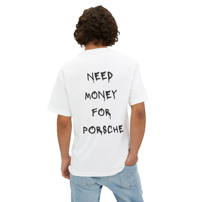 Sassy Oversized Tee - 'Need Money for Porsche' - Casual Chic for Gen Z, Unique Gift for Car Lovers, Everyday Style, Trendy Graphic Top