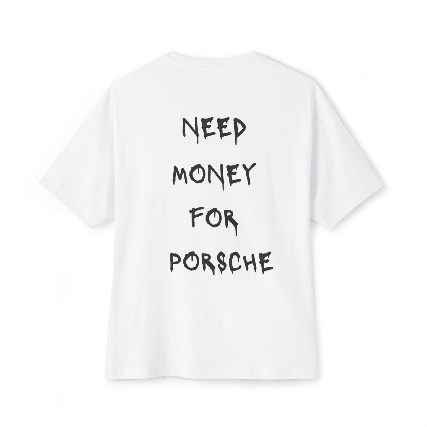 Sassy Oversized Tee - 'Need Money for Porsche' - Casual Chic for Gen Z, Unique Gift for Car Lovers, Everyday Style, Trendy Graphic Top