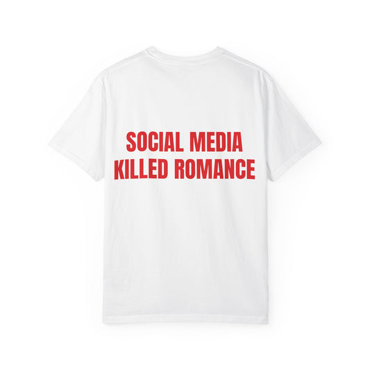 Social Media Killed Romance T-Shirt, Unisex Garment-Dyed Tee, Casual Wear, Trendy Street Style, Gift for Tech Lovers